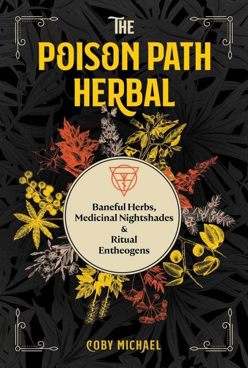 Poison Path Herbal: Baneful Herbs, Medicinal Nightshades