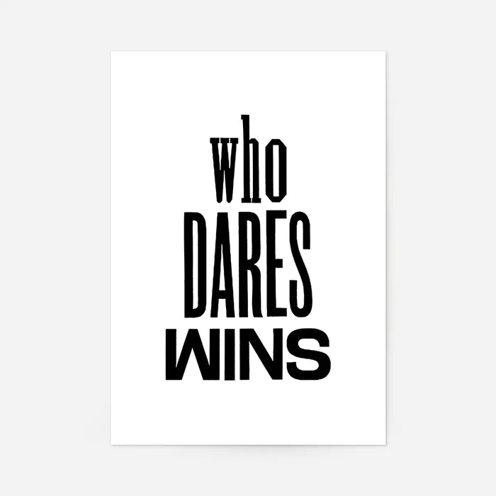 Black "Who Dares Wins" typographic quote print on white archival art paper.